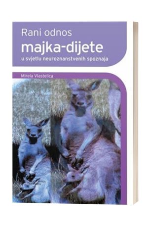 RANI ODNOS MAJKA-DIJETE U svjetlu neuroznanstvenih spoznaja