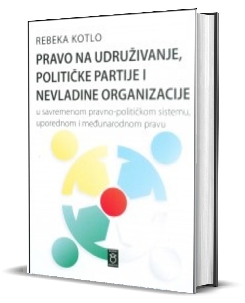 Pravo na udruživanje, političke partije i nevladine organizacije u savremenom pravno-političkom sistemu, uporednom i međunarodnom pravu