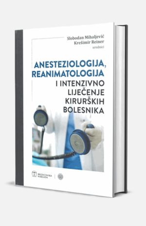 ANESTEZIOLOGIJA, REANIMATOLOGIJA I INTENZIVNO LIJEČENJE KIRURŠKIH BOLESNIKA