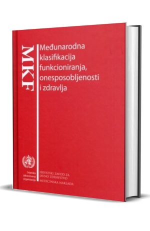 MEĐUNARODNA KLASIFIKACIJA FUNKCIONIRANJA, ONESPOSOBLJENOSTI i ZDRAVLJA - MKF