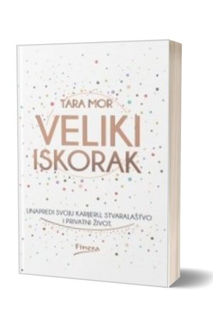 Veliki iskorak - Unapredi svoju karijeru, stvaralaštvo i privatni život